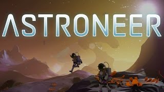 Astroneer  Absolutely Stellar [upl. by Balthasar]