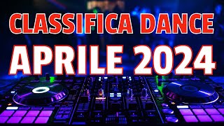 CLASSIFICA MUSICA DANCE APRILE 2024 CANZONI DANCE APRILE 2024 [upl. by Rocco]