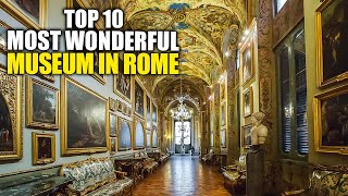 TOP 10 BEST MUSEUMS IN ROME  A MustSee Cultural Destination [upl. by Birkett]