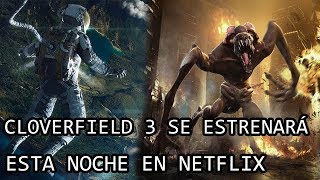 Cloverfield Paradox se estrenará esta noche en Netflix [upl. by Zosima407]