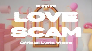 Wigglye  Love Scam Official Lyric [upl. by Bunch]