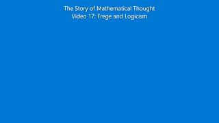 Video 17 Frege and Logicism [upl. by Lester]