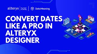 Convert Dates Like a Pro in Alteryx Designer  DateTime Tool Tips [upl. by Cirilo]