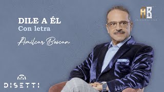 Amilcar Boscan  Dile A Él  Salsa Romántica Con Letra [upl. by Riatsila]