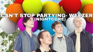 cant stop partying Weezer nightcore audio [upl. by Navak]