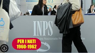 Pensioni INPS agevolazioni previste per chi è nato tra il 1960 e il 1962 [upl. by Salamanca]