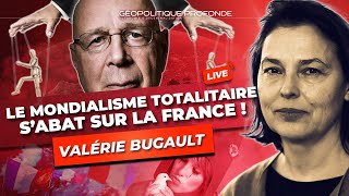 106  LES MONDIALISTES EN GUERRE CONTRE LE PEUPLE AVEC VALÉRIE BUGAULT GEOPOLITIQUE PROFONDE [upl. by Nath151]