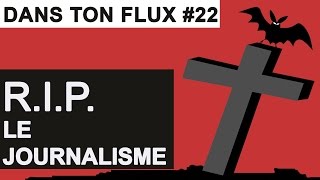 RIP Le Journalisme DansTonFlux 22 [upl. by Meurer]