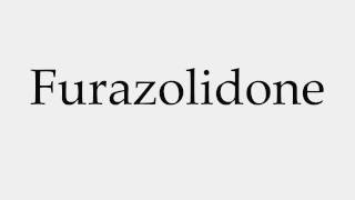 How to Pronounce Furazolidone [upl. by Atival38]