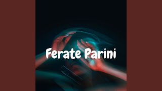 Ferate Parini [upl. by Yrmac]