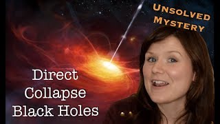 Unsolved Mystery in Physics  Direct Collapse Black Holes [upl. by Olegnad102]