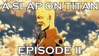 Attack on Titan Abridged  Part 2 [upl. by Leelahk]