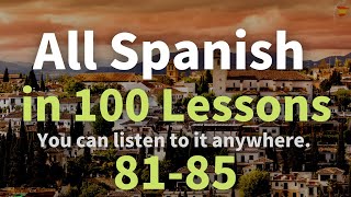 All Spanish in 100 Lessons Learn Spanish Most Important Spanish Phrases and Words Lesson 8185 [upl. by Wallas658]