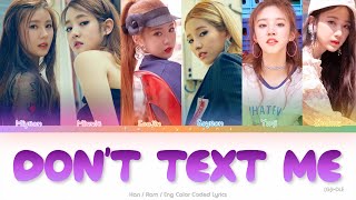 GIDLE 여자아이들 DON’T TEXT ME Color Coded Lyrics HanRomEng [upl. by Anilrats]