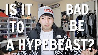 Is It Bad To Be A Hypebeast [upl. by Hairej280]