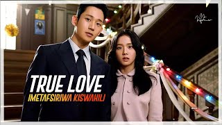 TRUE LOVE EPISODE 08 IMETAFSIRIWA KISWAHILI [upl. by Draillih]