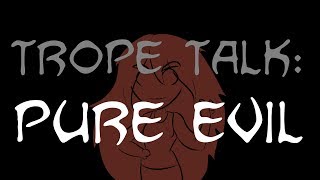 Trope Talk Pure Evil [upl. by Taft]