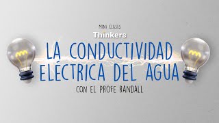 LA CONDUCTIVIDAD ELÉCTRICA DEL AGUA EXPERIMENTO THINKERS MEDIA [upl. by Amero]