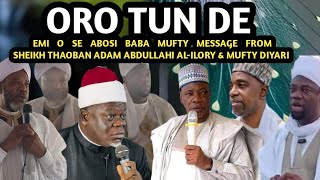 Oro Tun De  EMI O SE ABOSI BABA MUFTY MESSAGE FROM SHEIKH THAOBAN ADAM ABDULLAHI ALILORY [upl. by Eiramlatsyrk145]