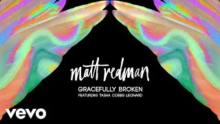 Matt Redman  Gracefully Broken Audio ft Tasha Cobbs Leonard [upl. by Pry]