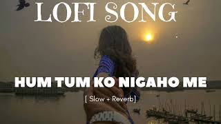 HUM TUM KO NIGA HOME LOFI SONG Slow  Revwrb ‎dreamarmyff8541 [upl. by Elleirol926]