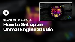 Setting up an Unreal Engine Studio the Epic Way  Unreal Fest 2024 [upl. by Ailemac]