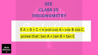 If A  B  C  π and cos A  cos B cos C prove that tan A  tan B  tan C [upl. by Leacock]