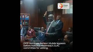 DPP nominee Renson Mulele appears before National Assembly’s JLAC committee for vetting [upl. by Pejsach]