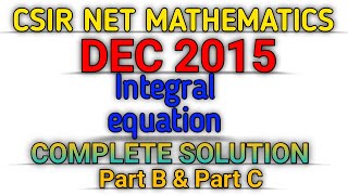 CSIR NET MATHEMATICS DEC 2015  INTEGRAL EQUATION  SOLUTION  PART B amp PART C [upl. by Silin]