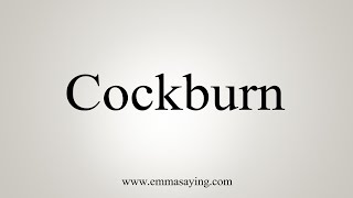 How To Say Cockburn [upl. by Gwynne]