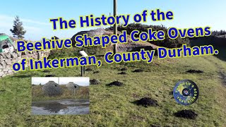 The History of the Beehive Shaped Coke Ovens of Inkerman County Durham [upl. by Leunammi410]