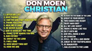 Best Don Moen Christian Playlist 🙏 Worship amp Praise Songs [upl. by Nwahsan]