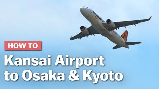 How to get from Kansai Airport to Osaka amp Kyoto  japanguidecom [upl. by Cheyney]