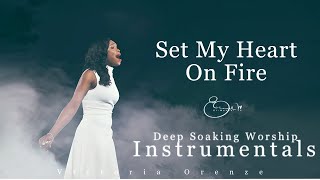 Time Alone With God  Set My Heart On Fire For You  Victoria Orenze  Deep Soaking Worship Instr [upl. by Norine]