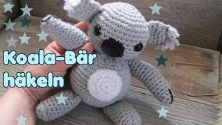 Koala Bär Kuscheltier Häkelanleitung für ANFÄNGER [upl. by Llerod882]