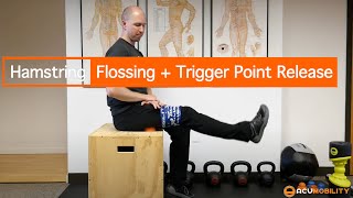 ACUMOBILITY Hamstring Flossing  Trigger Point Release [upl. by Thedrick]