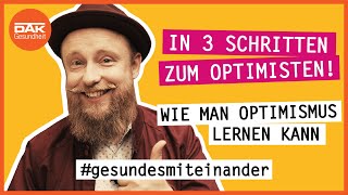 In 3 Schritten zum Optimisten  gesundesmiteinander  DAKGesundheit [upl. by Leribag]