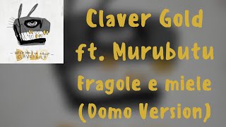 Testo Claver Gold ft Murubutu  Fragole e Miele Domo Version [upl. by Niuqram]