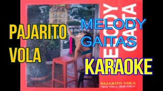 KARAOKE PAJARITO VOLA MELODY GAITAS [upl. by Garvey762]