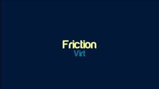 Virt  Friction [upl. by Evars]