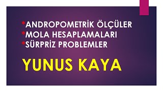 ANTROPOMETRİK VERİLERİN UYGULANMASI  MOLA HESAPLAMALARI SÜRPRİZ SORULAR YUNUS KAYA İSG [upl. by Ilsa]