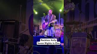 Reckless Kelly – Seven Nights in Eire – Live [upl. by Nivahb]