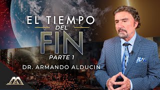 El Tiempo del Fin  Parte 1  Dr Armando Alducin [upl. by Ravaj]