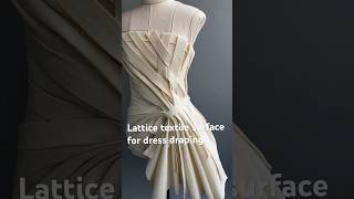 Lattice textile surface for dress draping textilesurfacedesign creativedraping fabricmanipulation [upl. by Brey]