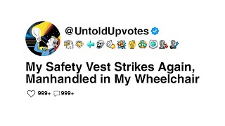 My Safety Vest Strikes Again Manhandled in My Wheelchair [upl. by Macdermot181]