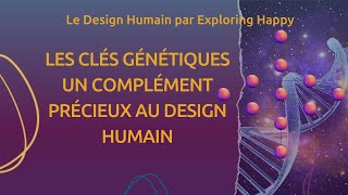 Les Clés Génétiques  complément précieux au Design Humain [upl. by Woodie]