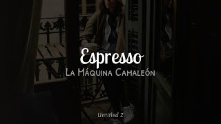 La Máquina Camaleón  Espresso  Letra [upl. by Atiran746]