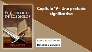 El Conflicto de los Siglos Capítulo 19  Una profecía significativa [upl. by Eiloj]