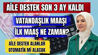 VATANDAŞLIK MAAŞI AİLE DESTEK OTOMATİK Mİ VERİLECEK İLK MAAŞ NE ZAMAN [upl. by Apollus]