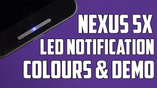 Nexus 5X LED Notification Colours amp Demo [upl. by Ennalorac16]